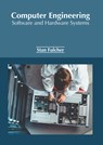 Computer Engineering: Software and Hardware Systems - Stan Fulcher - 9781647253745