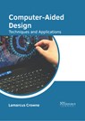 Computer-Aided Design: Techniques and Applications - Lamarcus Crowne - 9781647253790