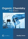 Organic Chemistry: The Basics - Bradley Horne - 9781647280055