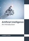 Artificial Intelligence: An Introduction - Lambert Jones - 9781647280192