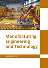 Manufacturing Engineering and Technology - Joshua Holt - 9781647283346