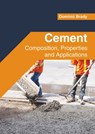 Cement: Composition, Properties and Applications - Dominic Brady - 9781647283391