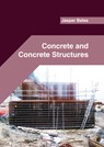 Concrete and Concrete Structures - Jasper Bates - 9781647283414