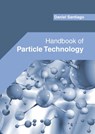 Handbook of Particle Technology - Daniel Santiago - 9781647283575