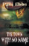 The Town With No Name - Paul Ebbs - 9781647342616