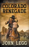 Colorado Renegade - John Legg - 9781647347505