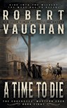 A Time To Die - Robert Vaughan - 9781647347741