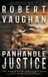 Panhandle Justice - Robert Vaughan - 9781647347895