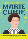 The Story of Marie Curie: An Inspiring Biography for Young Readers - Susan B. Katz - 9781647391126