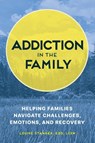 Addiction in the Family - Louise Stanger - 9781647392253