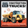 Go, Go, Construction Trucks! - Bonnie Rickner Jensen - 9781647392659