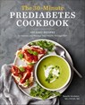 The 30-Minute Prediabetes Cookbook - Ranelle Kirchner - 9781647393250