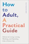 How to Adult, A Practical Guide - Jamie Goldstein - 9781647394257