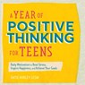 A Year of Positive Thinking for Teens: Daily Motivation to Beat Stress, Inspire Happiness, and Achieve Your Goals - Katie Hurley - 9781647396404