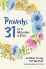 Proverbs 31 in 5 Minutes a Day: A Bible Study for Women - Mari Hernandez-Tuten - 9781647396701