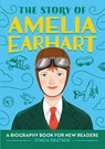 The Story of Amelia Earhart - Stacia Deutsch - 9781647396787
