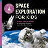 Space Exploration for Kids - Bruce Betts - 9781647397562