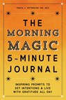 The Morning Magic 5-Minute Journal - Tanya J. Peterson - 9781647399191