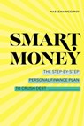 Smart Money: The Step-by-Step Personal Finance Plan to Crush Debt - Naseema McElroy - 9781647399573