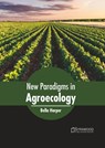 New Paradigms in Agroecology - Bella Harper - 9781647400552
