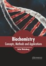 Biochemistry: Concepts, Methods and Applications - Artie Weissberg - 9781647400835