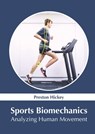 Sports Biomechanics: Analyzing Human Movement - Preston Hickey - 9781647402549