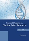Current Progress in Nucleic Acids Research - Kaison Gibson - 9781647403874