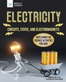 Electricity: Circuits, Static, and Electromagnets with Hands-On Science Activities for Kids - Carmella Van Vleet - 9781647410032