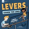 Levers Lessen the Load: Simple Machines for Kids - Andi Diehn - 9781647410957