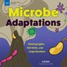 Microbe Adaptations: Glowing Lights, Hot Vents, and Large Numbers - Andi Diehn - 9781647411350
