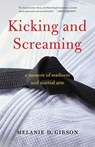 Kicking and Screaming - Melanie D Gibson - 9781647420291