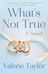 What's Not True - Valerie Taylor - 9781647421588