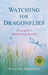 Watching for Dragonflies - Suzanne Marriott - 9781647424367