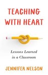Teaching with Heart - Jennifer Nelson - 9781647425067