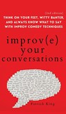 Improve Your Conversations - Patrick King - 9781647432287