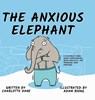 The Anxious Elephant - Charlotte Dane - 9781647432300