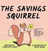 The Savings Squirrel - Charlotte Dane - 9781647432362