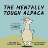The Mentally Tough Alpaca - Charlotte Dane - 9781647432539