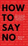 How To Say No - Patrick King - 9781647432591