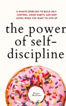 The Power of Self-Discipline - Peter Hollins - 9781647433031