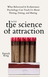 The Science of Attraction - Patrick King - 9781647433567