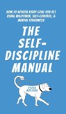 The Self-Discipline Manual - Peter Hollins - 9781647434250