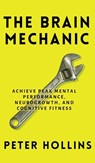 The Brain Mechanic - Peter Hollins - 9781647434274