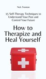 How to Therapize and Heal Yourself - Nick Trenton - 9781647434526