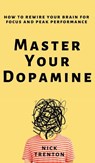 Master Your Dopamine - Nick Trenton - 9781647434564
