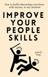 Improve Your People Skills - Patrick King - 9781647434939
