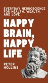 Happy Brain, Happy Life - Peter Hollins - 9781647435684