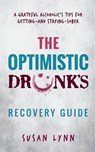 The Optimistic Drunk's Recovery Guide - Susan Lynn - 9781647460983