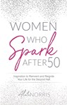 Women Who Spark After 50 - Aleta Norris - 9781647464530