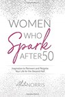 Women Who Spark After 50 - Aleta Norris - 9781647464547